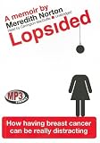 Lopsided: How Having Breast Cancer Can Be Really Distracting