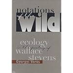 Notations of the Wild: Ecology in the Poetry of Wallace Stevens book cover