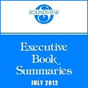 Soundview Executive Book Summaries, July 2012 | [Bob Frisch, Judith Humphrey, Gary Hamel]