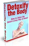 Detoxify The Body: How To Detox The Quick And Easy Way At Home 41JUYqds2pL. SL160 Detoxify The Body: How To Detox The Quick And Easy Way At Home