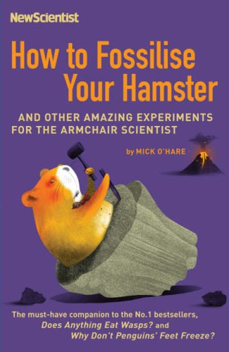 Childrens Toyshop   : How to Fossilise Your Hamster: And Other Amazing Experiments For The Armchair Scientist