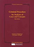 Criminal Procedure, An Analysis of Cases and Concepts (University Textbook Series)