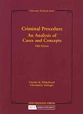 Criminal Procedure, An Analysis of Cases and Concepts (University Textbook Series)