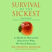 Survival of the Sickest: A Medical Maverick Discovers Why We Need Disease | [Sharon Moalem, Jonathan Prince]