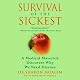 Survival of the Sickest: A Medical Maverick Discovers Why We Need Disease