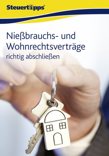 Nießbrauch- und Wohnrechtsverträge richtig abschließen (German Edition)