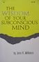 The Wisdom of Your Subconscious Mind