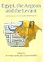 Egypt, the Aegean and the Levant : Interconnections in the Second Millennium Bc