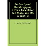 Perfect Speed Handicapping: How a Calculator can Make You 30k a Year (1) ~ Lance Campbell