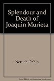 Fulgor y muerte de Joaquin Murieta = Splendor and death of Joaquin Murieta