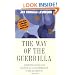 The Way of the Guerrilla: Achieving Success and Balance as an Entrepreneur in the 21st Century (Guerrilla Marketing)