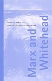 Marx and Whitehead: Process, Dialectics, and the Critique of Capitalism (Suny Series in the Philosophy of the Social Sciences)