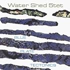 Click here to buy Blue Plate Tectonics by  Water Shed 5tet .