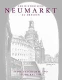 Der historische Neumarkt zu Dresden: Seine Geschichte und seine Bauten - Stefan Hertzig, Walter May, Henning Prinz