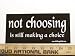 Not Choosing Is Still Making A Choice Christian Bumper Sticker