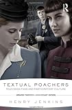 Textual poachers : television fans and participatory culture
