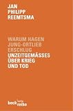Warum Hagen Jung-Ortlieb erschlug. Unzeitgemäßes über Krieg und Tod.