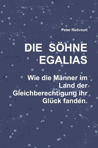 LULU Die S&ouml;hne Egalias. Wie Die M&auml;nner im Land der Gleichberechtigung ihr Gl&uuml;ck fanden