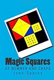 Magic Squares: Of Number and Shape