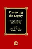  : Preserving the Legacy: Concepts in Support of Sustainability: Concepts in Support of Sustainability