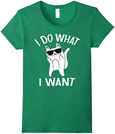 Women's I Do What I Want Cat Flip Off Tshirt Middle Finger Shirt Small Kelly Green