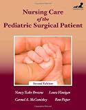 Nursing Care of the Pediatric Surgical Patient (Browne, Nursing Care of the Pediatric Surgical Patient)