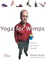 Yoga For Wimps: Poses for The Flexibly Impaired