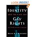Identity and the Case for Gay Rights: Race, Gender, Religion as Analogies