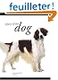 Legacy of the Dog: The Ultimate Illustrated Guide