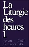 La liturgie des heures tome 1 : avent, Noël, semaines 1 a 9 du temps ordinaire