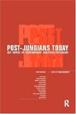 Post-Jungians Today: Key Papers in Contemporary Analytical Psychology Post-Jungians Today: Key Papers in Contemporary Analytical Psychology