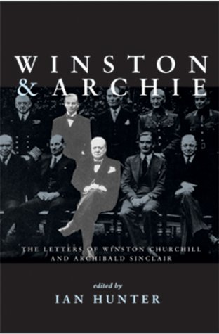Winston and Archie: The Letters of Winston Churchill and Archibald Sinclair