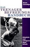 Produkt-Bild: Das Teenager Befreiungs Handbuch: Gl&uuml;cklich und erfolgreich ohne Schule
