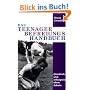 Das Teenager Befreiungs Handbuch: Gl�cklich und erfolgreich ohne Schule