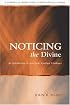 Noticing the Divine: An Introduction to Interfaith Spiritual Guidance (Spiritual Directors International) (Spiritual Directors International)