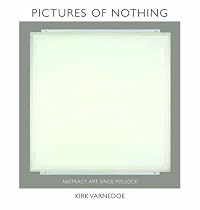 Pictures of Nothing: Abstract Art since Pollock (A.W. Mellon Lectures in the Fine Arts)