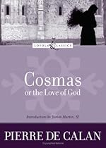 Cosmas, or the Love of God (Loyola Classics) Cosmas, or the Love of God (Loyola Classics)
