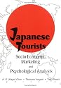 Japanese Tourists: Socio-Economic, Marketing, and Psychological Analysis (Journal of Travel & Tourism Marketing Monographic Separates)