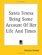 Santa Teresa Being Some Account of Her Life And Times