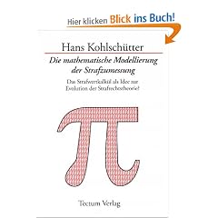 Die mathematische Modellierung der Strafzumessung. Das Strafwertkalk�l als Idee zur Evolution der Strafrechtstheorie?