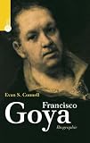 Francisco Goya. Ein Leben