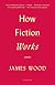 How Fiction Works