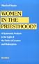 Women in the Priesthood: A Systematic Analysis in the Light of the Order of Creation and Redemption
