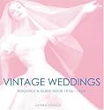 Vintage Wedding: Simple Ideas for Creating a Romantic Vintage Wedding