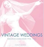 Vintage Wedding: Simple Ideas for Creating a Romantic Vintage Wedding