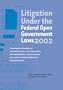 Litigation Under the Federal Open Government Laws (FOIA) 2002: Covering the Freedon of Information ACt, the Privacy Act, the Government ine the Sunshine Act, and the Federal Advisory Committee Act