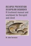 Relapse Prevention in Bipolar Disorder
 A Treatment Manual and Workbook for Therapist and Client (Relapse Prevention Manuals),
John Sorensen