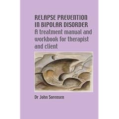 Relapse Prevention in Bipolar Disorder: A Treatment Manual and Workbook for Therapist and Client (Relapse Prevention Manuals)