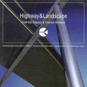 CD-Charts  Music : Highway and Landscape Vol.1: Chill Out Classics & Ethereal Anthems