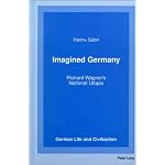 Imagined Germany: Richard Wagner's National Utopia (German Life and Civilization, Vol. 29) book cover